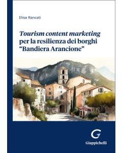 Tourism content marketing per la resilienza dei borghi "Bandiera Arancione"