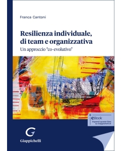Resilienza individuale, di team e organizzativa