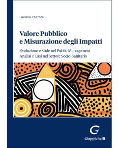 Valore Pubblico e Misurazione degli Impatti: Evoluzione e Sfide nel Public Management