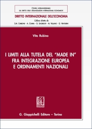I limiti alla tutela del -Made in- fra integrazione europea e ordinamenti nazionali