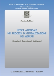L’Etica Aziendale nei Processi di Globalizzazione dei Mercati. Paradigmi, Determinanti, Valutazioni