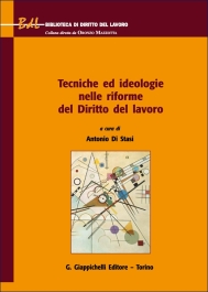 Tecniche ed ideologie nelle riforme del Diritto del lavoro