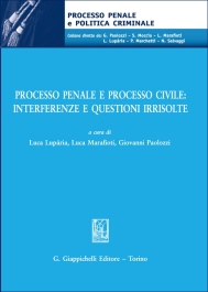 Processo penale e processo civile: interferenze e questioni irrisolte