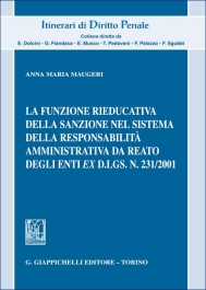 La funzione rieducativa della sanzione nel sistema della responsabilità amministrativa da reato degli enti ex d.lgs. 231/2001