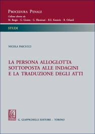La persona alloglotta sottoposta alle indagini e la traduzione degli atti
