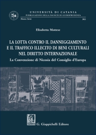 La lotta contro il danneggiamento e il traffico illecito di beni culturali nel diritto internazionale