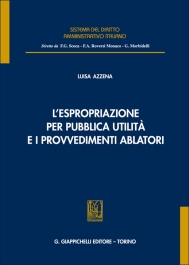 L'espropriazione per pubblica utilità e i provvedimenti ablatori