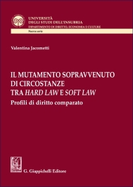 Il mutamento sopravvenuto di circostanze tra hard law e soft law