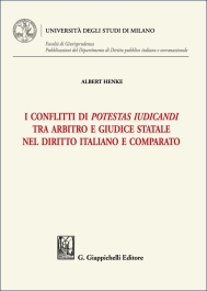 I conflitti di potestas iudicandi tra arbitro e giudice statale nel diritto italiano e comparato