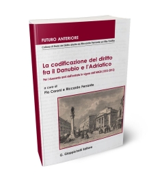 La codificazione del diritto fra il Danubio e l’Adriatico. Per i duecento anni dall’entrata in vigore dell’ABGB (1812-2012)