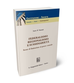 Federalismo regionalismo e sussidiarietà. Forme di limitazione al potere centrale.