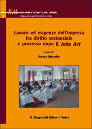Lavoro ed esigenze dell'impresa fra diritto sostanziale e processo dopo il Jobs Act