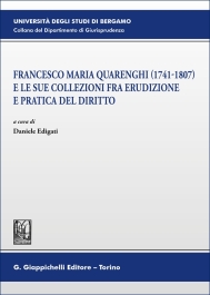 Francesco Maria Quarenghi (1741-1807) e le sue collezioni fra erudizione e pratica del diritto 