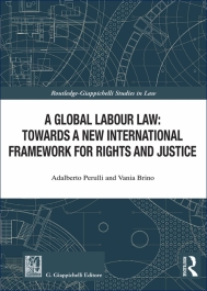 A Global Labour Law: Towards a New International Framework for Rights and Justice