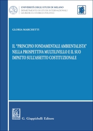 Il “principio fondamentale ambientalista” nella prospettiva multilivello e il suo impatto sull’assetto costituzionale