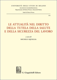 Le attualità nel diritto della tutela della salute e della sicurezza del lavoro