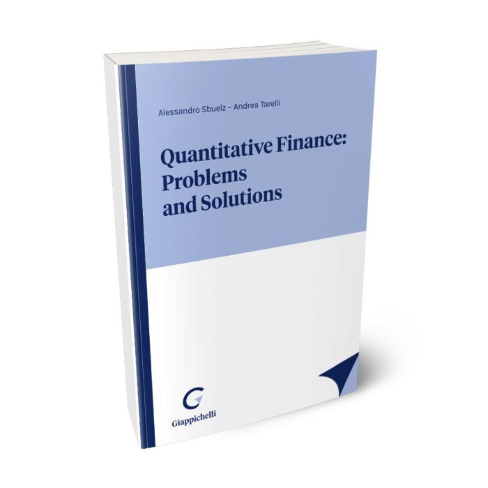 Quantitative Finance: Problems and Solutions - SBUELZ A.,TARELLI A.